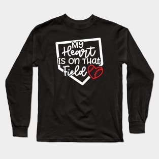 My Heart Is On that Field Baseball Softball Mom Cute Funny Long Sleeve T-Shirt